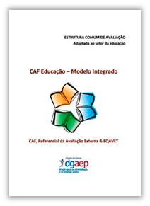 Modelo Integrado CAF Educação, Referencial da Avaliação Externa e EQAVET, 2.ª edição 